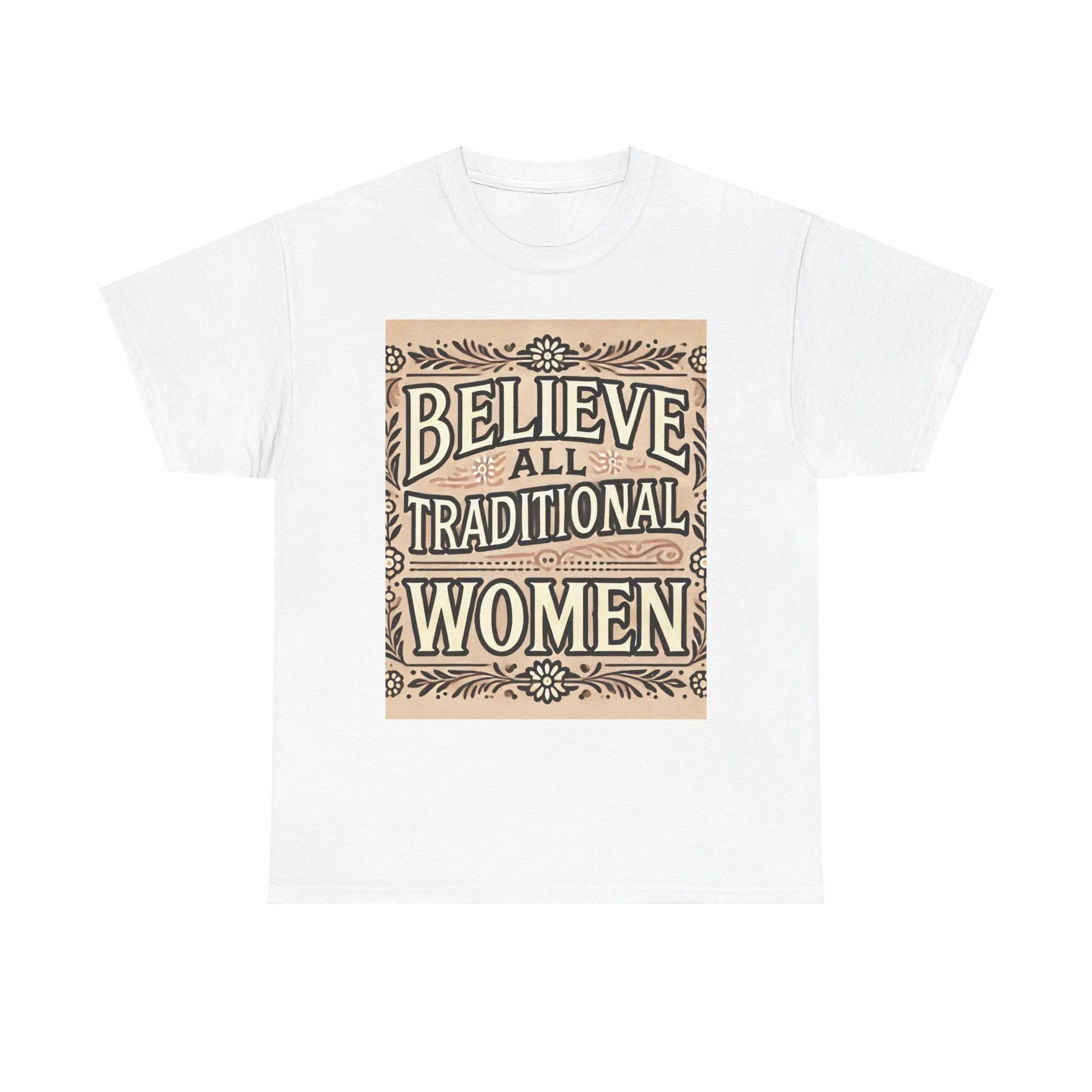 Believe All Traditional Women" Elegant T-Shirt Design