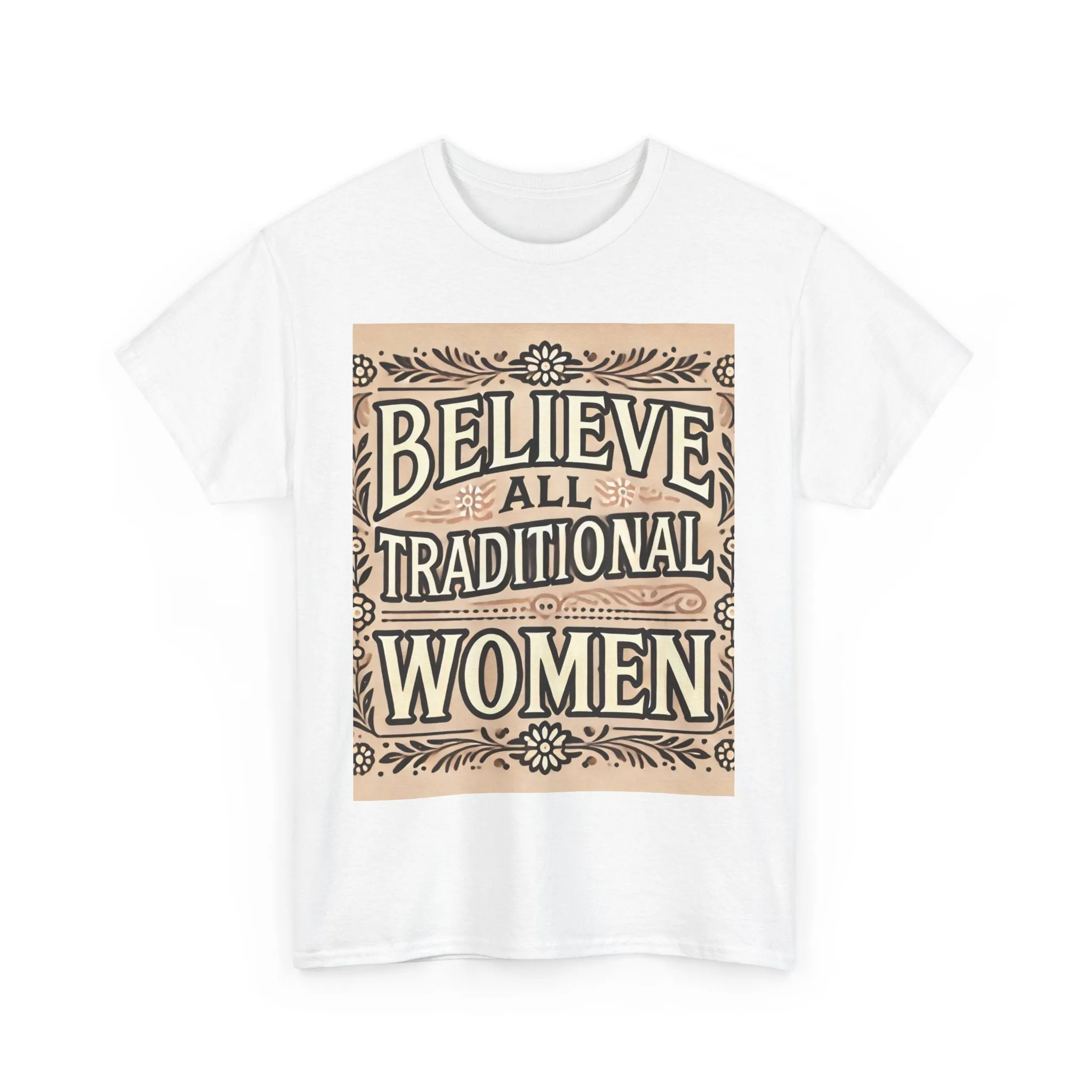 Believe All Traditional Women" Elegant T-Shirt Design