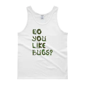Do You Like Bugs? Tank Top
