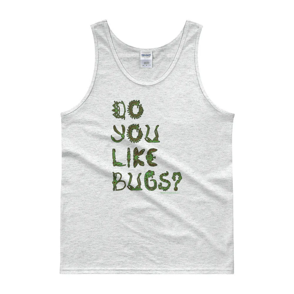 Do You Like Bugs? Tank Top