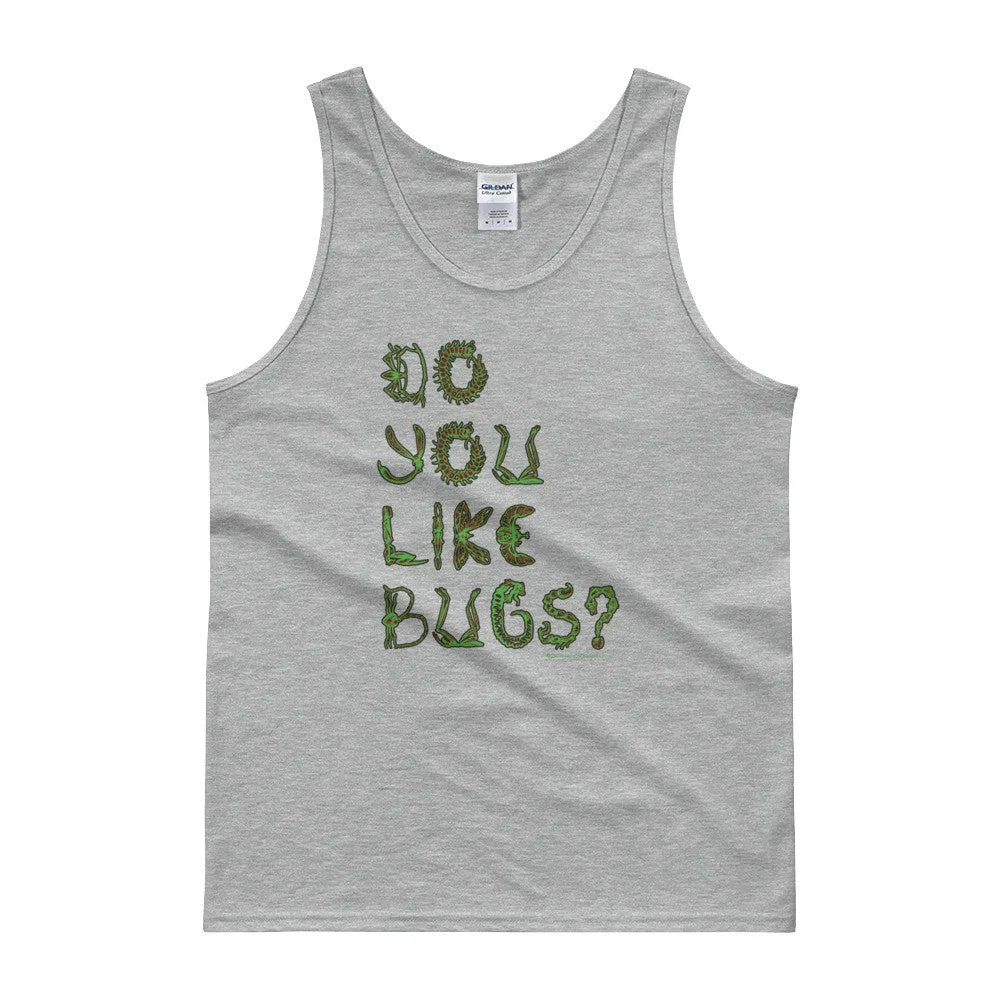 Do You Like Bugs? Tank Top