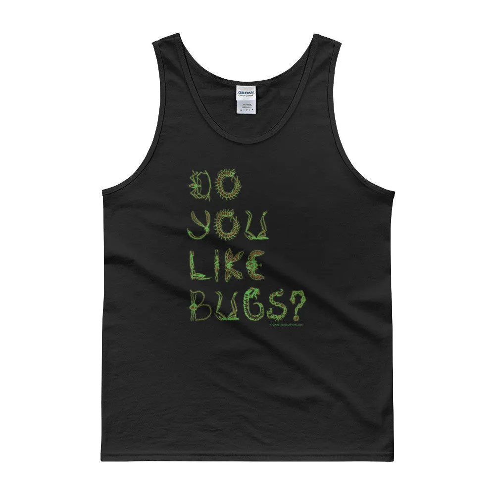 Do You Like Bugs? Tank Top
