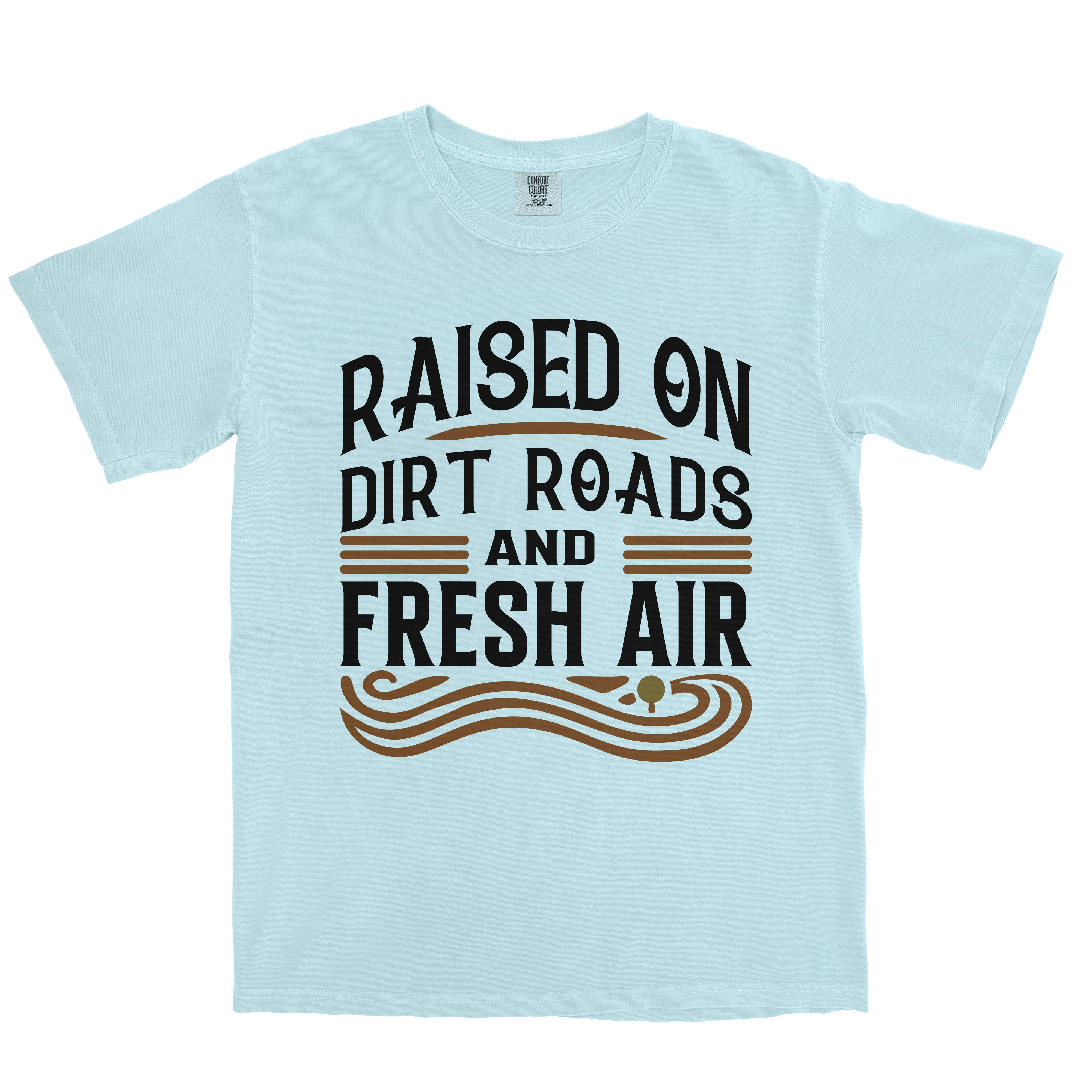 RAISED ON DIRT ROADS AND FRESH AIR SHIRT