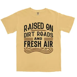 RAISED ON DIRT ROADS AND FRESH AIR SHIRT